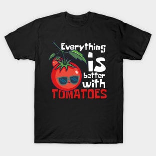 Everything Is Better With Tomatoes Funny T-Shirt